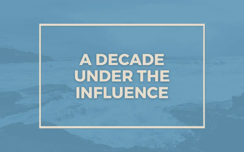 a decade under the influence