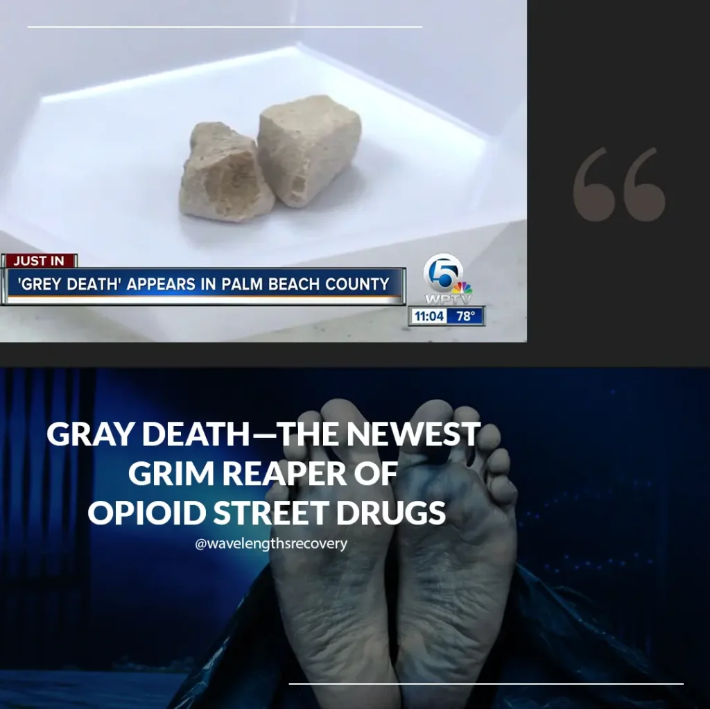 gray death - the newest grim reaper of opioid street drugs