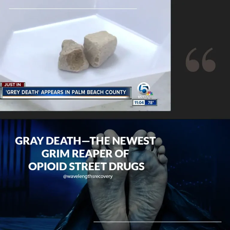 gray death - the newest grim reaper of opioid street drugs